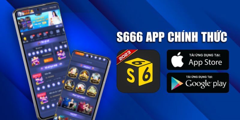Tải app S666: Hướng dẫn chi tiết và nhanh chóng