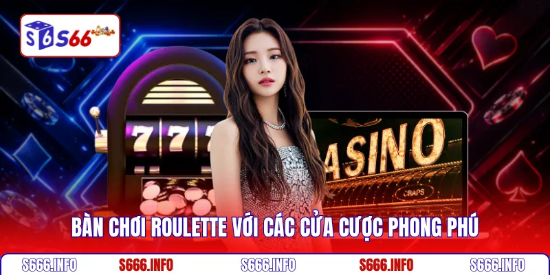 Bàn chơi Roulette với các cửa cược phong phú 